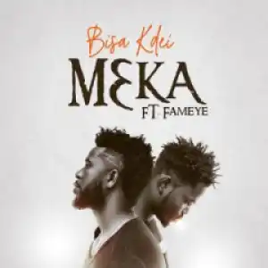 Bisa Kdei - Meka Ft. Fameye